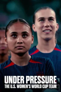 under pressure the u.s. women s world cup team 2023